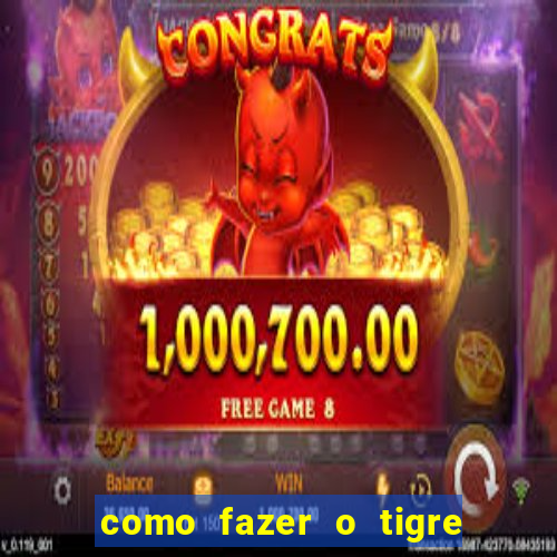 como fazer o tigre soltar a carta no fortune tiger